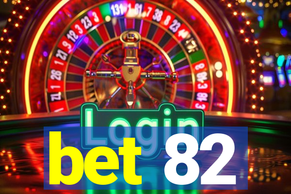 bet 82